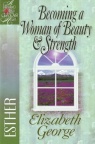 Becoming a Woman of Beauty & Strength: Esther (Study Guide)